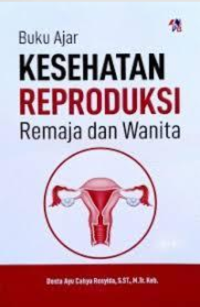 Image of Buku Ajar Kesehatan Reproduksi Remaja dan Wanita