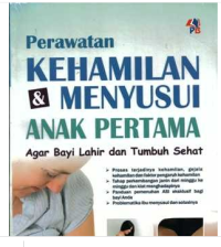 Image of PERAWATAN KEHAMILAN DAN MENYUSUI ANAK PERTAMA