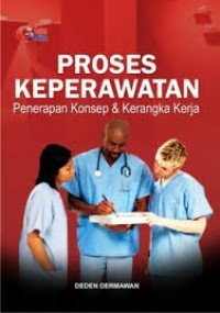 Image of Proses Keperawatan; Penerapan Konsep & Kerangka Kerja
